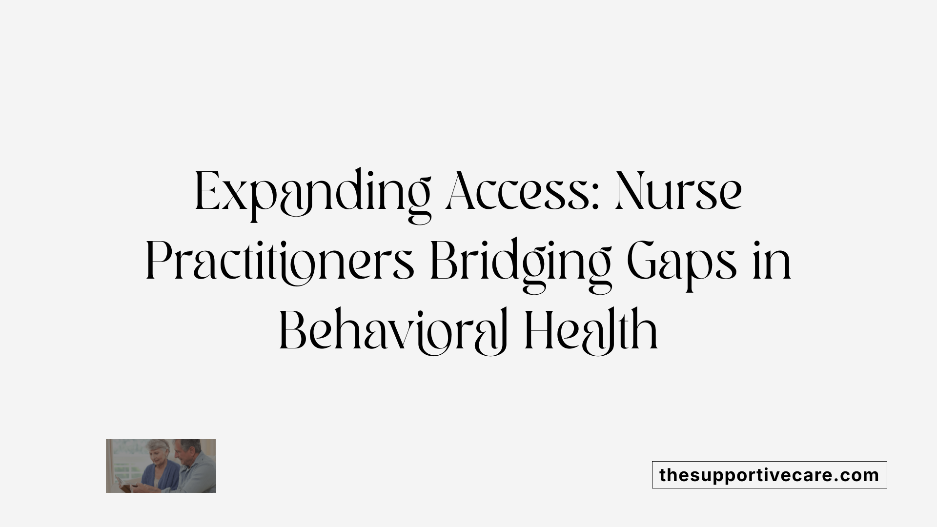Expanding Access: Nurse Practitioners Bridging Gaps in Behavioral Health