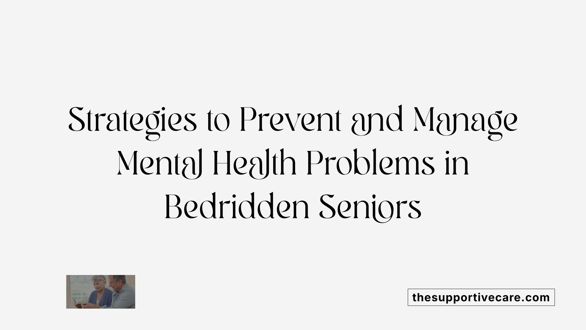 Strategies to Prevent and Manage Mental Health Problems in Bedridden Seniors