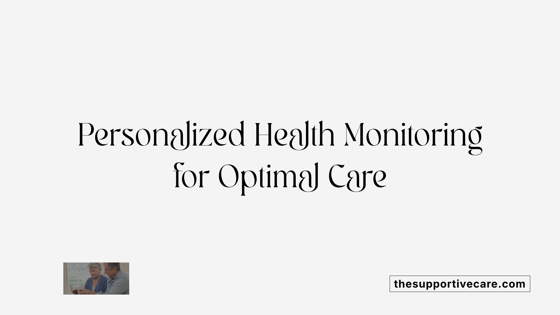 Personalized Health Monitoring for Optimal Care