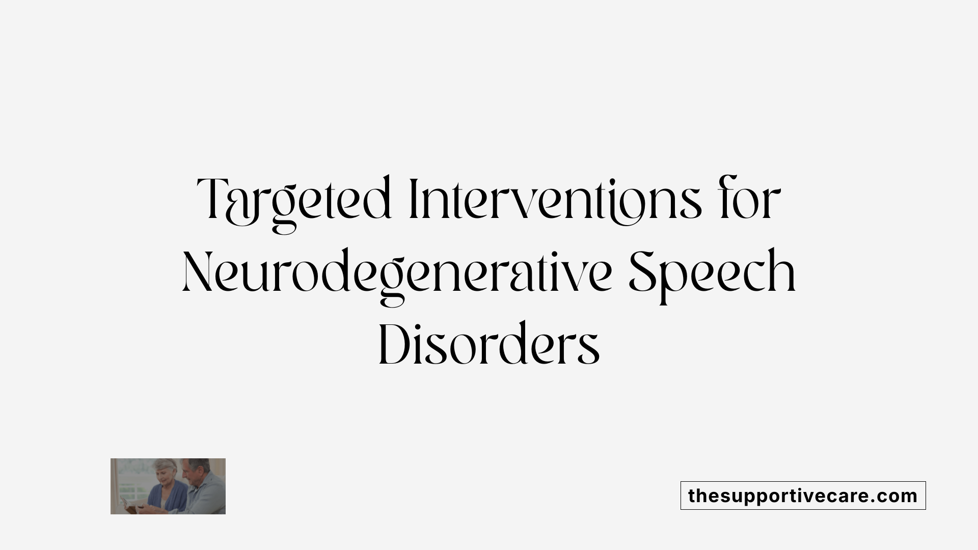 Targeted Interventions for Neurodegenerative Speech Disorders
