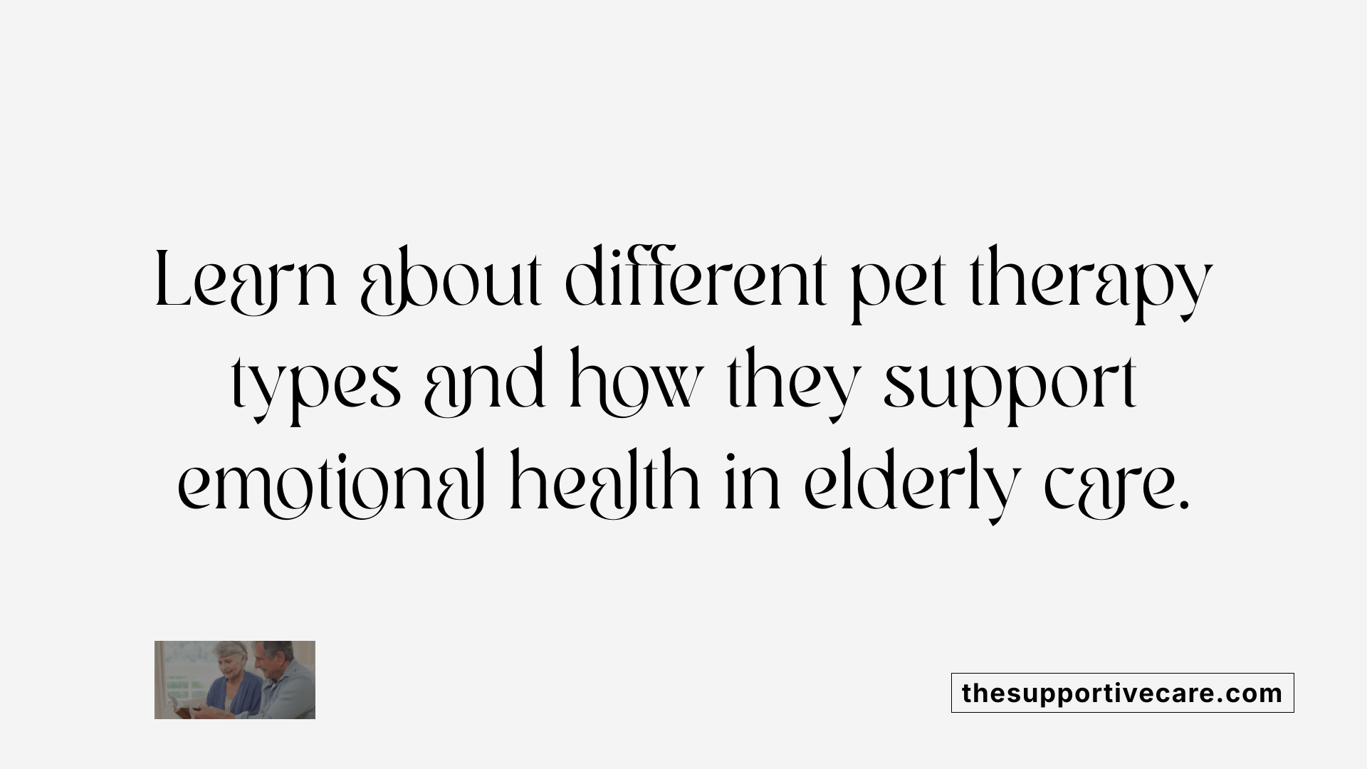 Learn about different pet therapy types and how they support emotional health in elderly care.