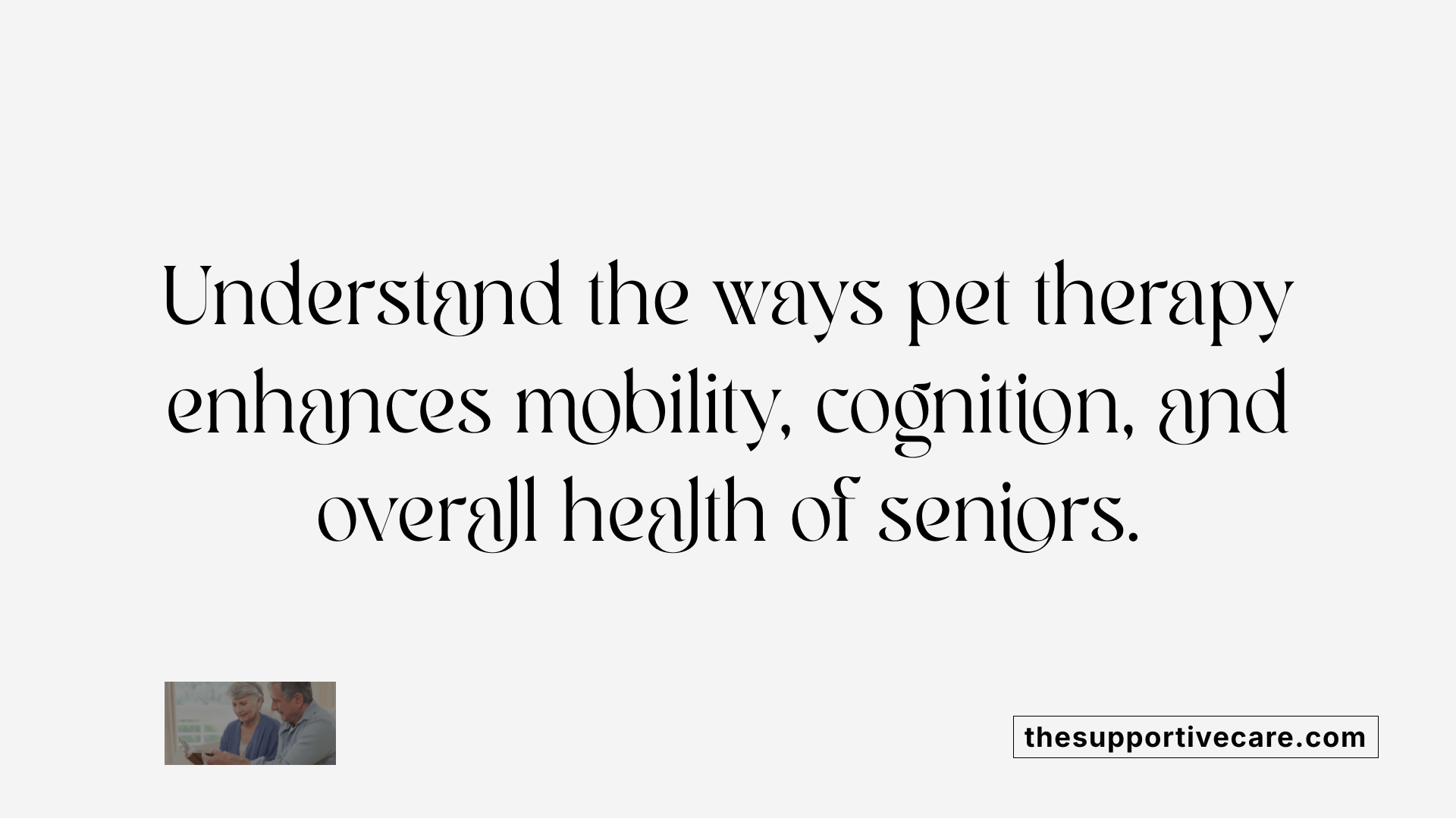 Understand the ways pet therapy enhances mobility, cognition, and overall health of seniors.