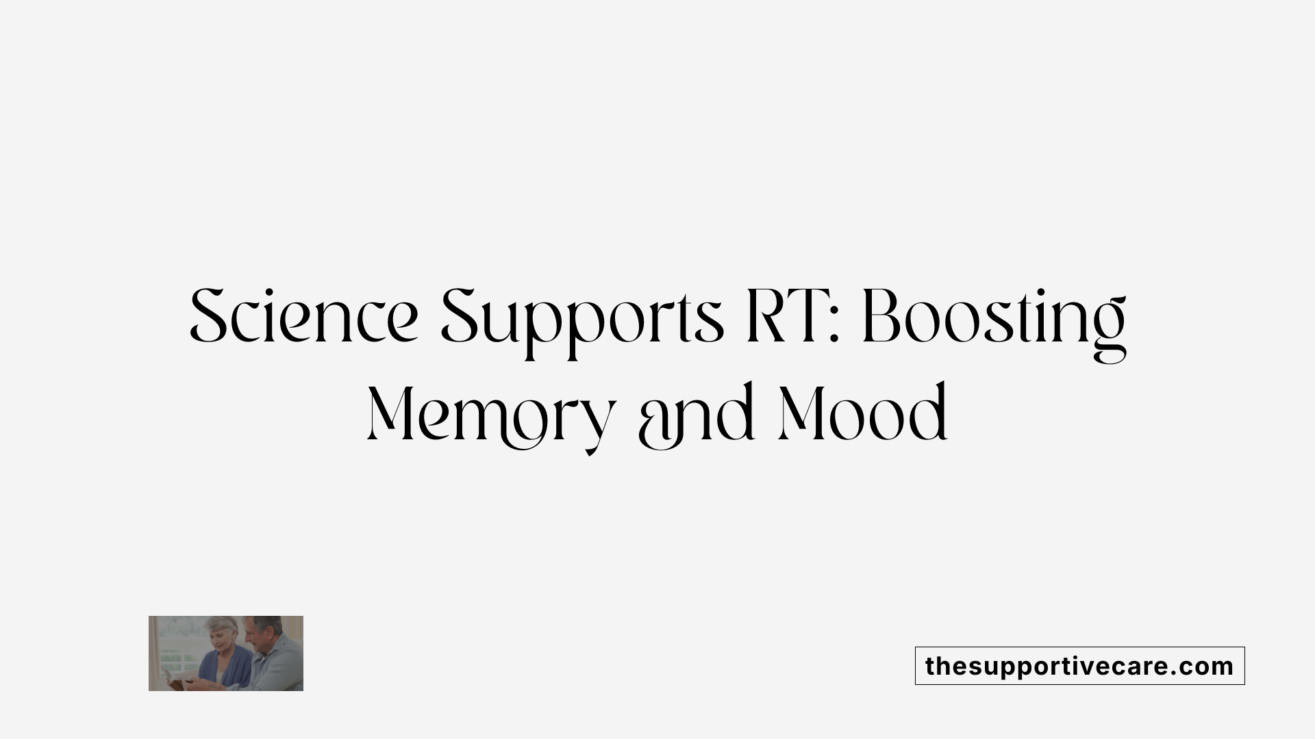Science Supports RT: Boosting Memory and Mood