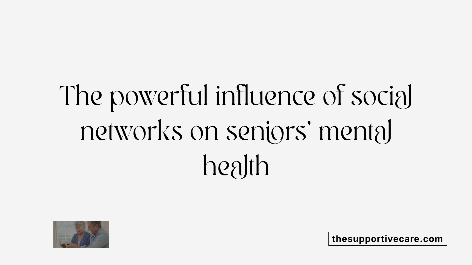 The powerful influence of social networks on seniors' mental health