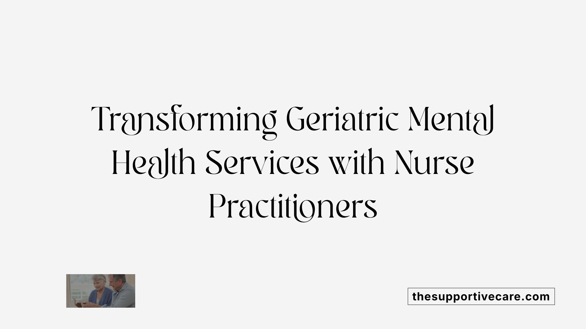 Transforming Geriatric Mental Health Services with Nurse Practitioners