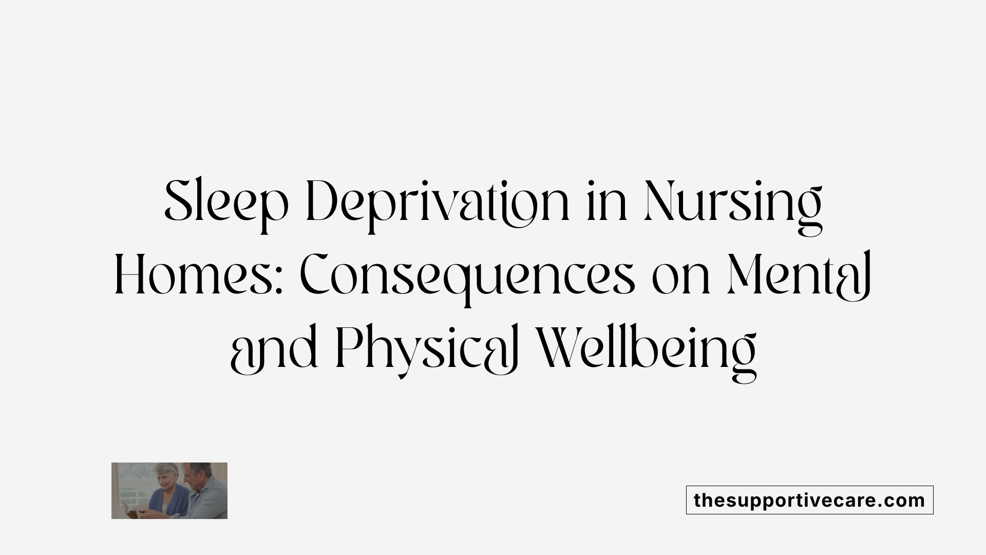 Sleep Deprivation in Nursing Homes: Consequences on Mental and Physical Wellbeing