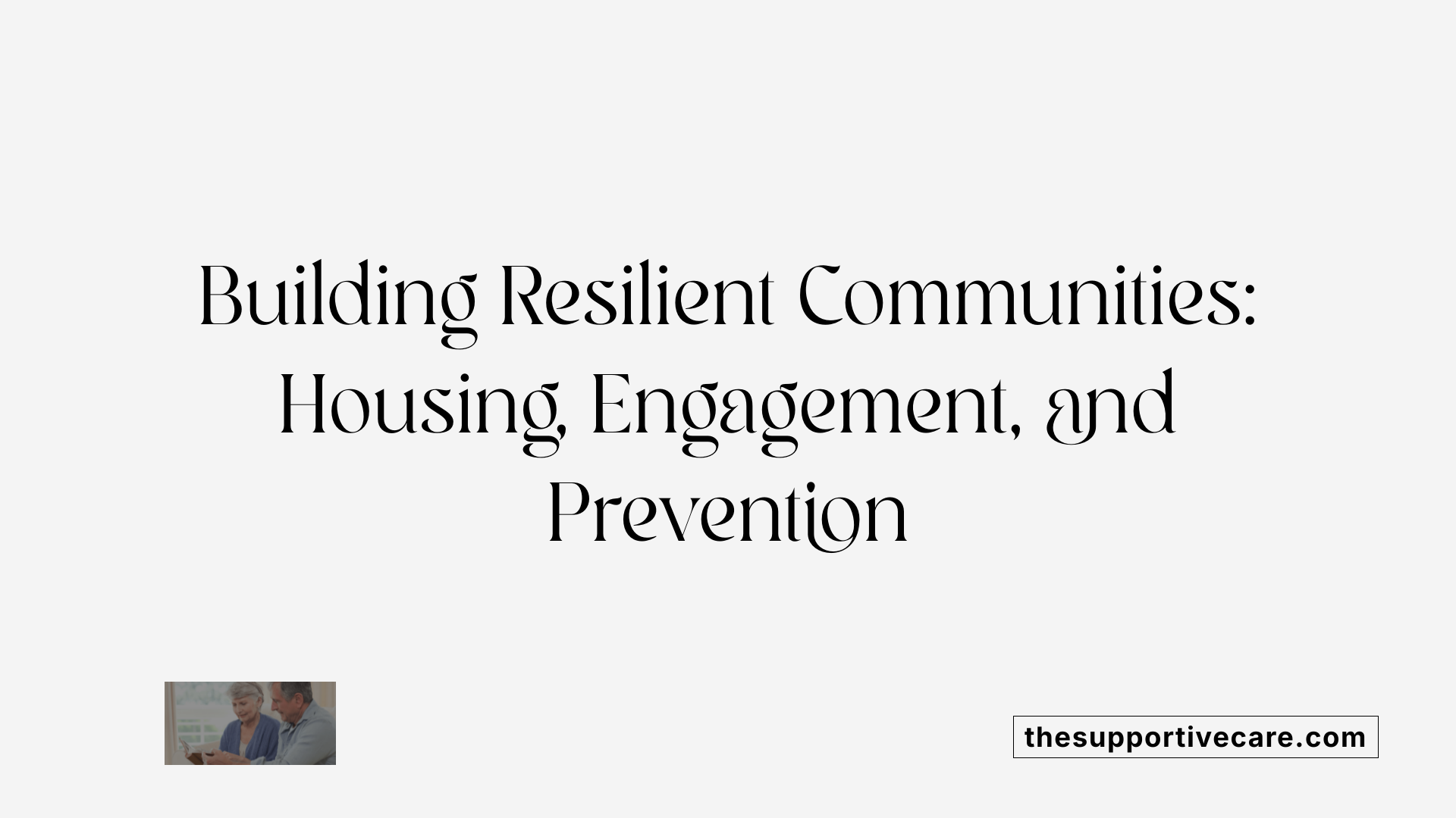 Building Resilient Communities: Housing, Engagement, and Prevention