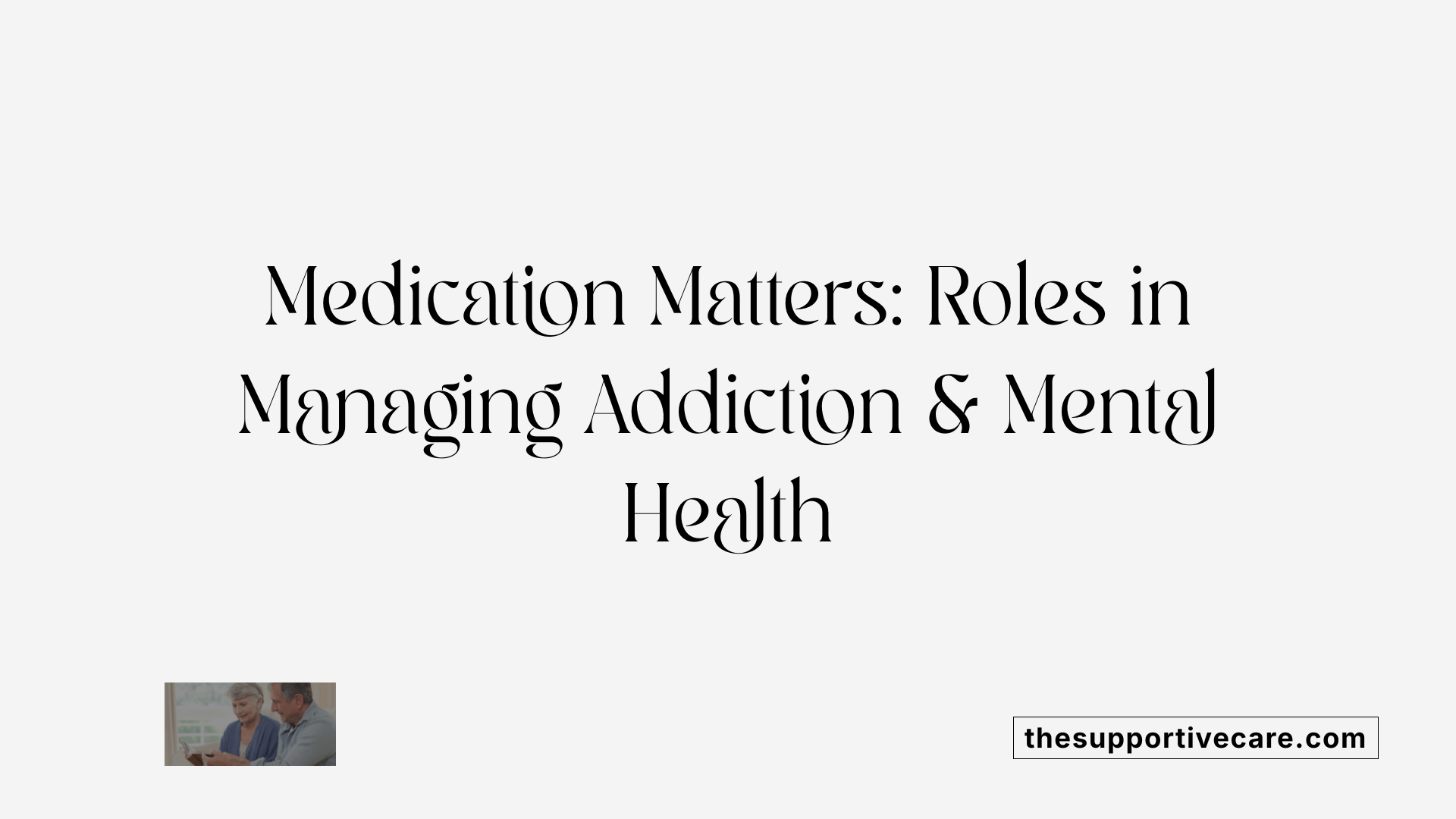 Medication Matters: Roles in Managing Addiction & Mental Health