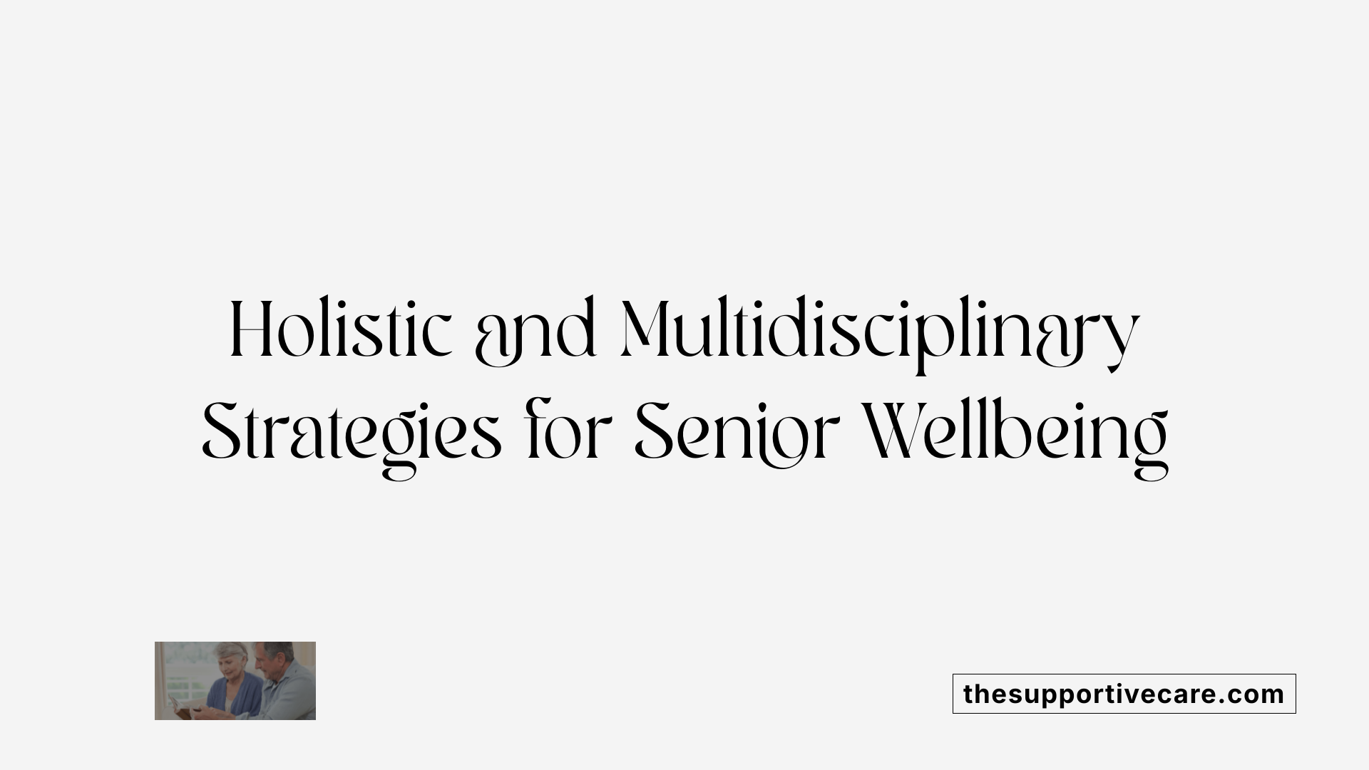 Holistic and Multidisciplinary Strategies for Senior Wellbeing