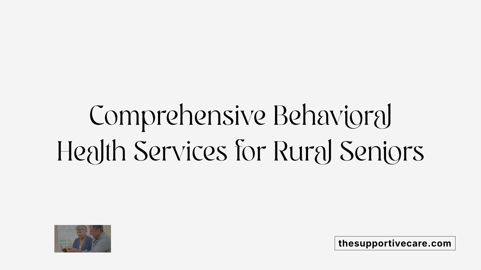 Comprehensive Behavioral Health Services for Rural Seniors