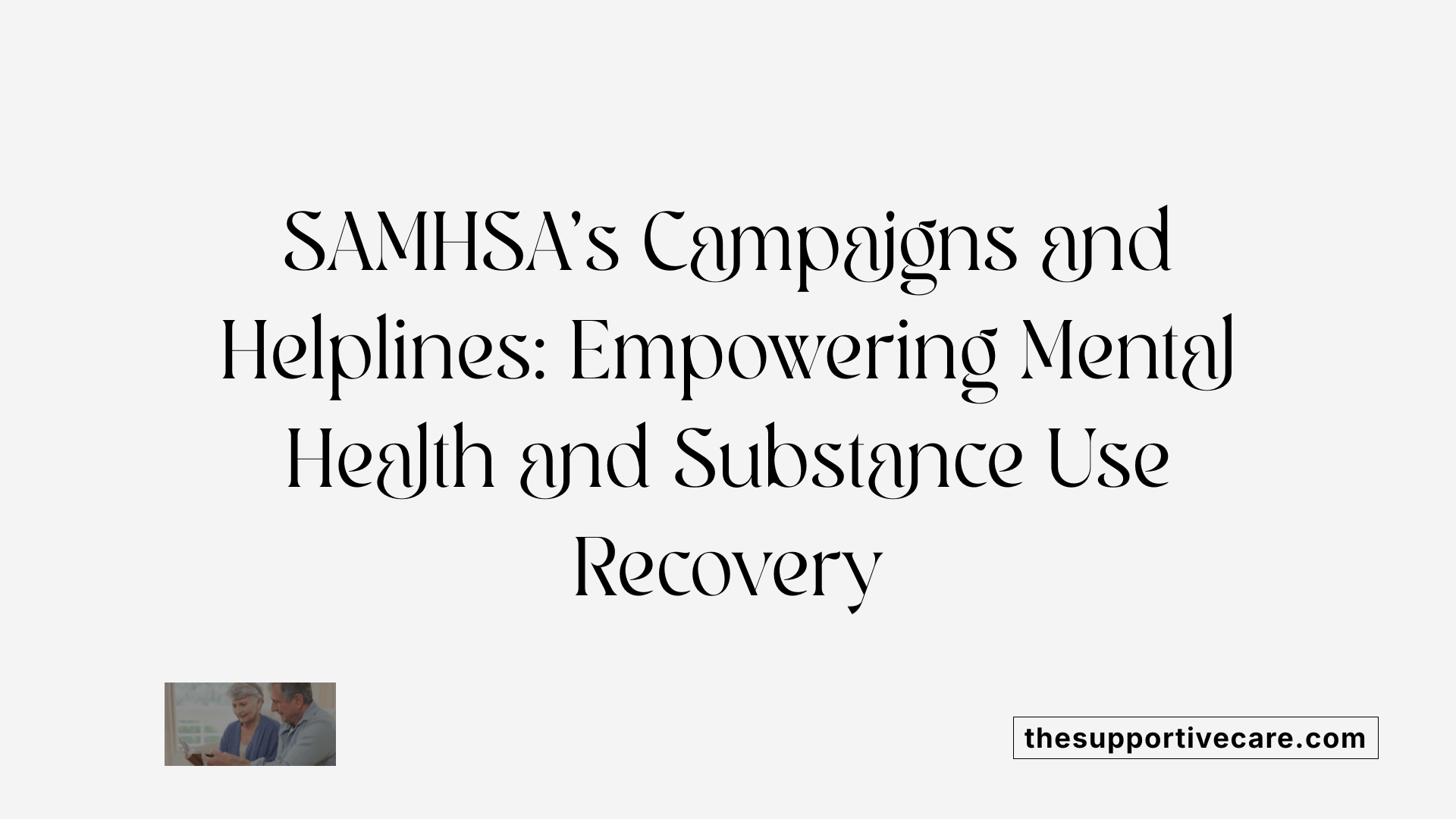 SAMHSA's Campaigns and Helplines: Empowering Mental Health and Substance Use Recovery