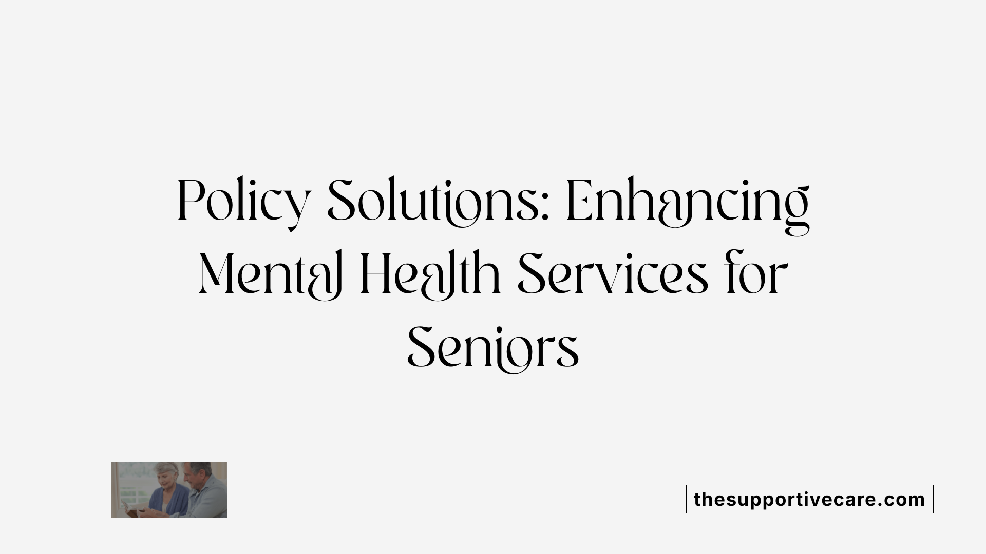 Policy Solutions: Enhancing Mental Health Services for Seniors