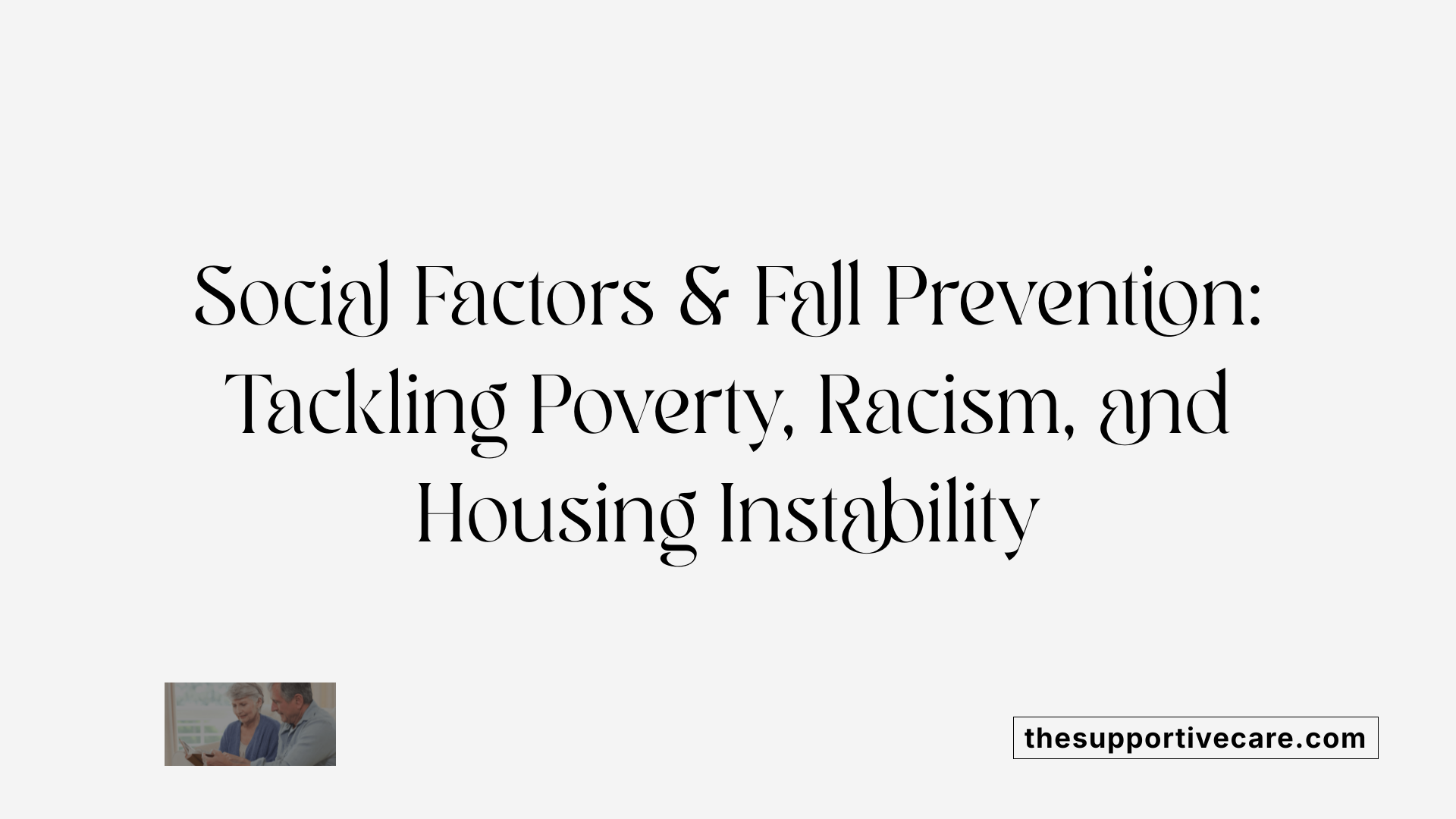 Social Factors & Fall Prevention: Tackling Poverty, Racism, and Housing Instability
