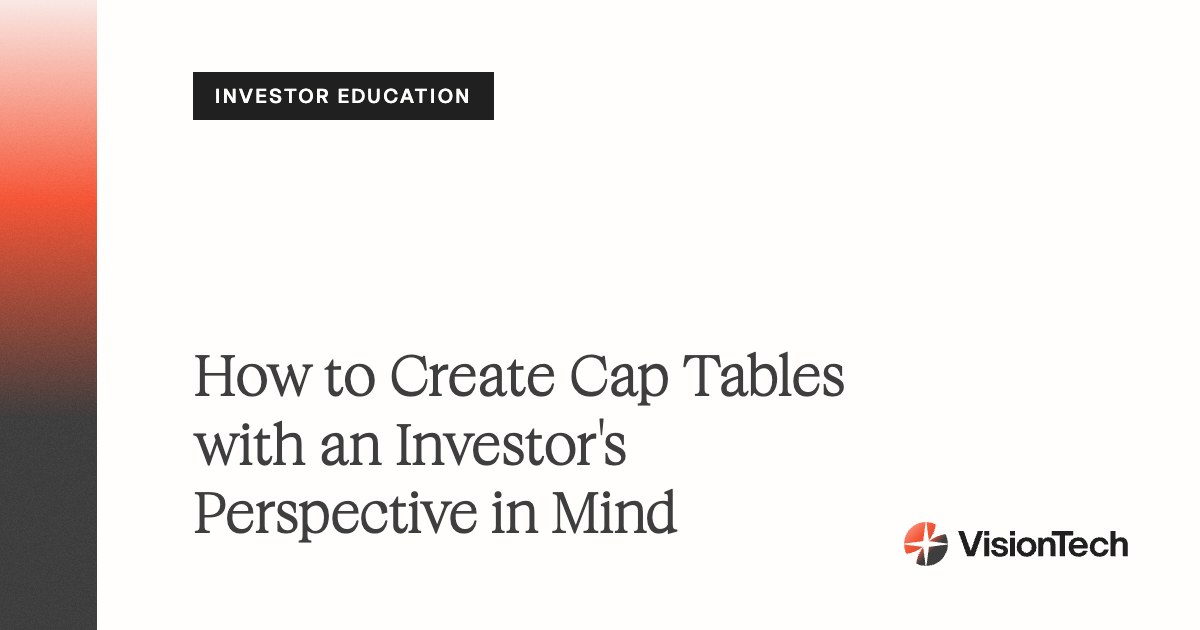 How to Create Cap Tables with an Investor's Perspective in Mind