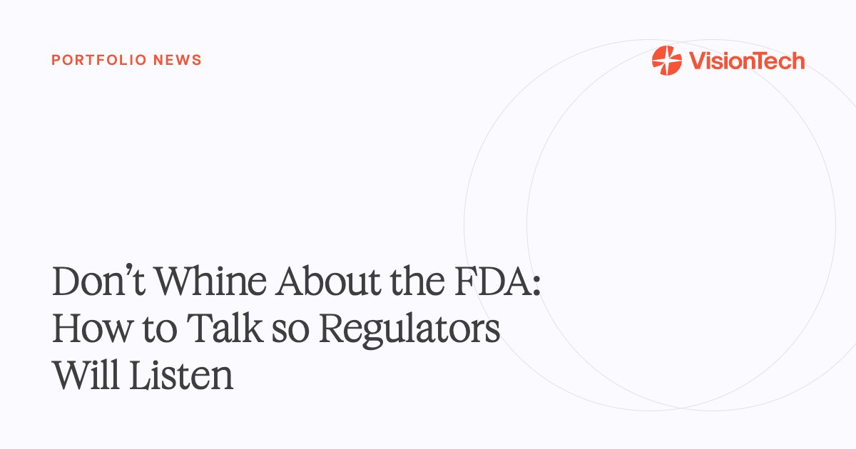 Don’t Whine About the FDA: How to Talk so Regulators Will Listen