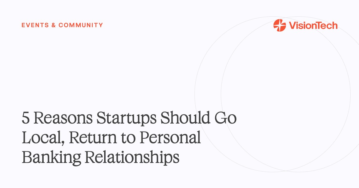 5 Reasons Startups Should Go Local, Return to Personal Banking Relationships