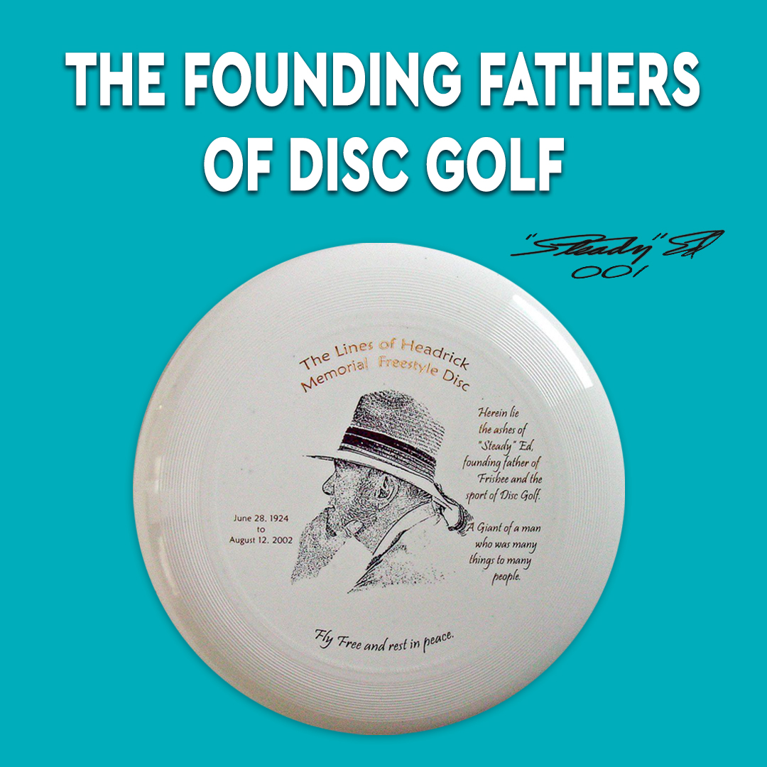 Social card titled The Founding Fathers of Disc Golf, showing the Headrick memorial disc with a portrait of Steady Ed Headrick.