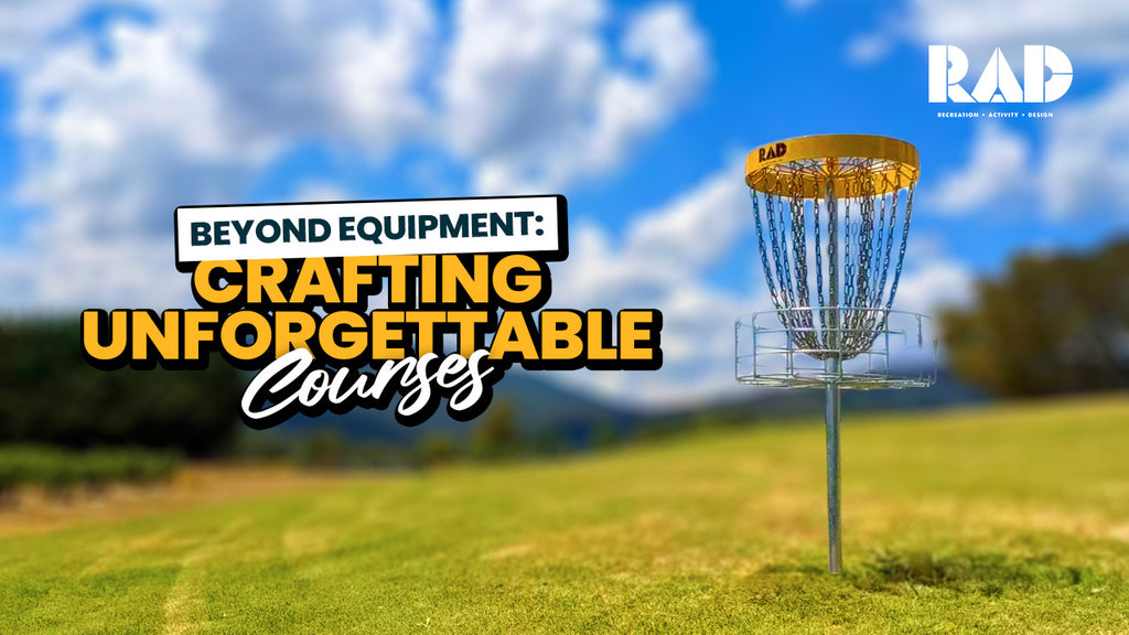 RAD banner reading beyond equipment, crafting unforgettable courses, showing a yellow-topped basket on a fairway.