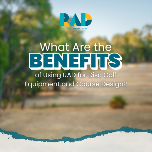 RAD card asking what are the benefits of using RAD for disc golf equipment and course design, over a photograph of a bushland course.
