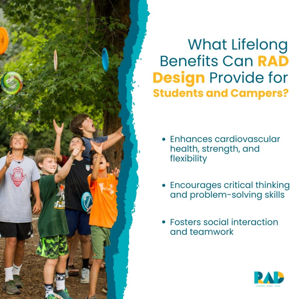 RAD card on the lifelong benefits of design for students and campers: enhances cardiovascular health, strength and flexibility, encourages critical thinking, and fosters social interaction.