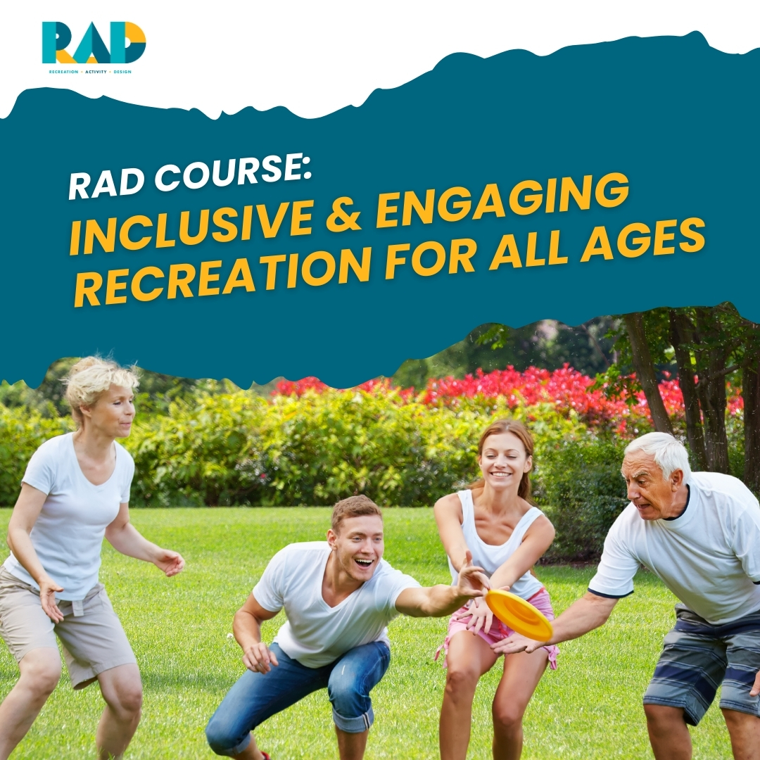 RAD title card reading inclusive and engaging recreation for all ages, showing three generations playing together on a lawn.