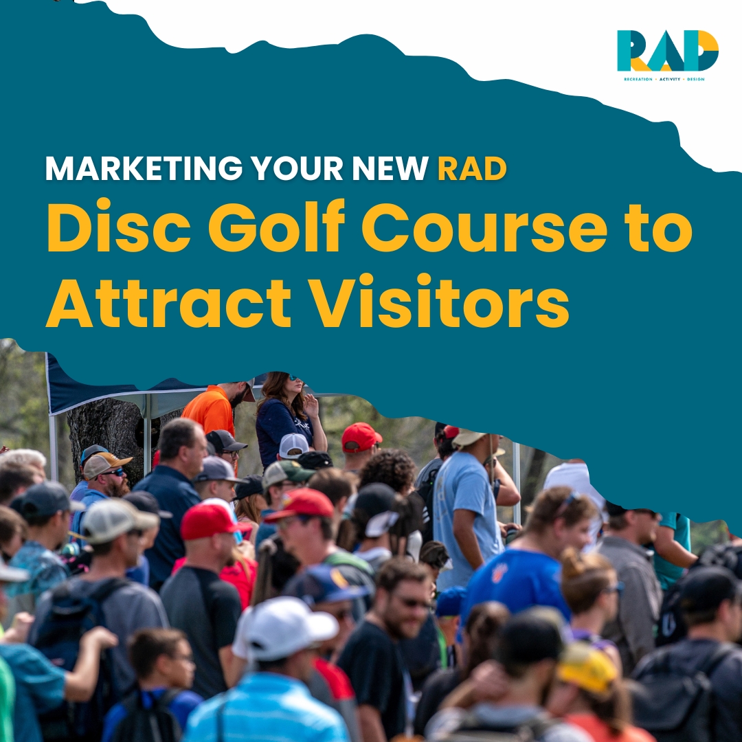 RAD title card reading marketing your new disc golf course to attract visitors, over a photograph of a tournament crowd.
