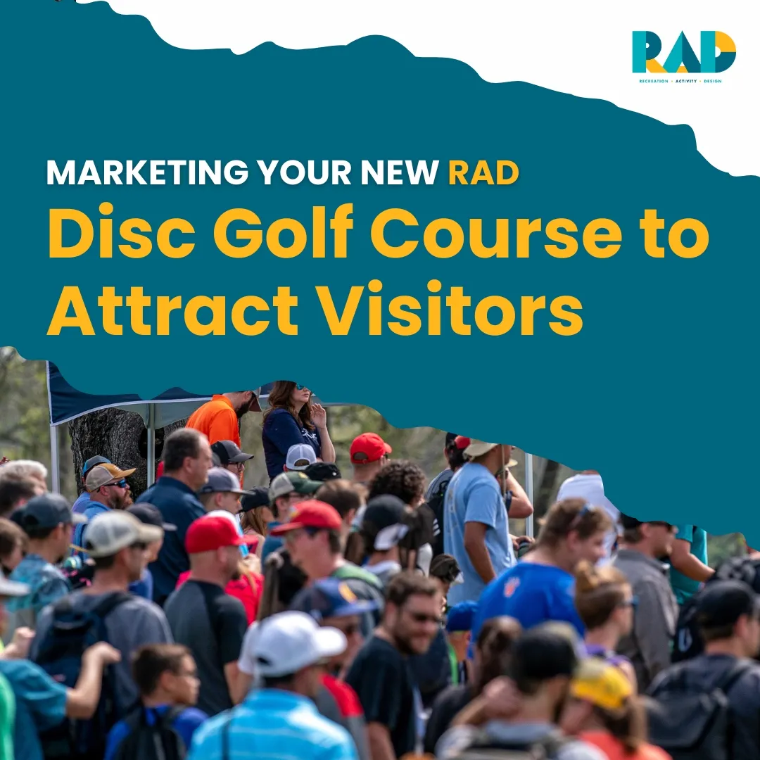 RAD title card reading marketing your new disc golf course to attract visitors, over a photograph of a tournament crowd.
