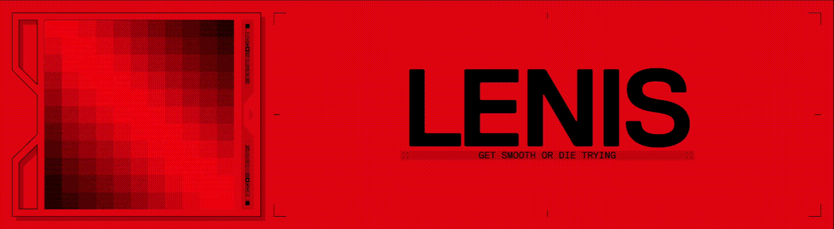 Red digital screen with text 'LENIS' and smaller text below reading 'GET SMOOTH OR DIE TRYING'.