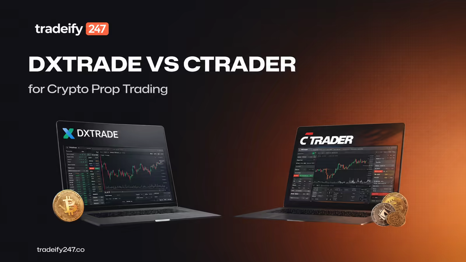 DxTrade vs cTrader: Which Platform Runs Better Crypto Prop Firms — Tradeify247