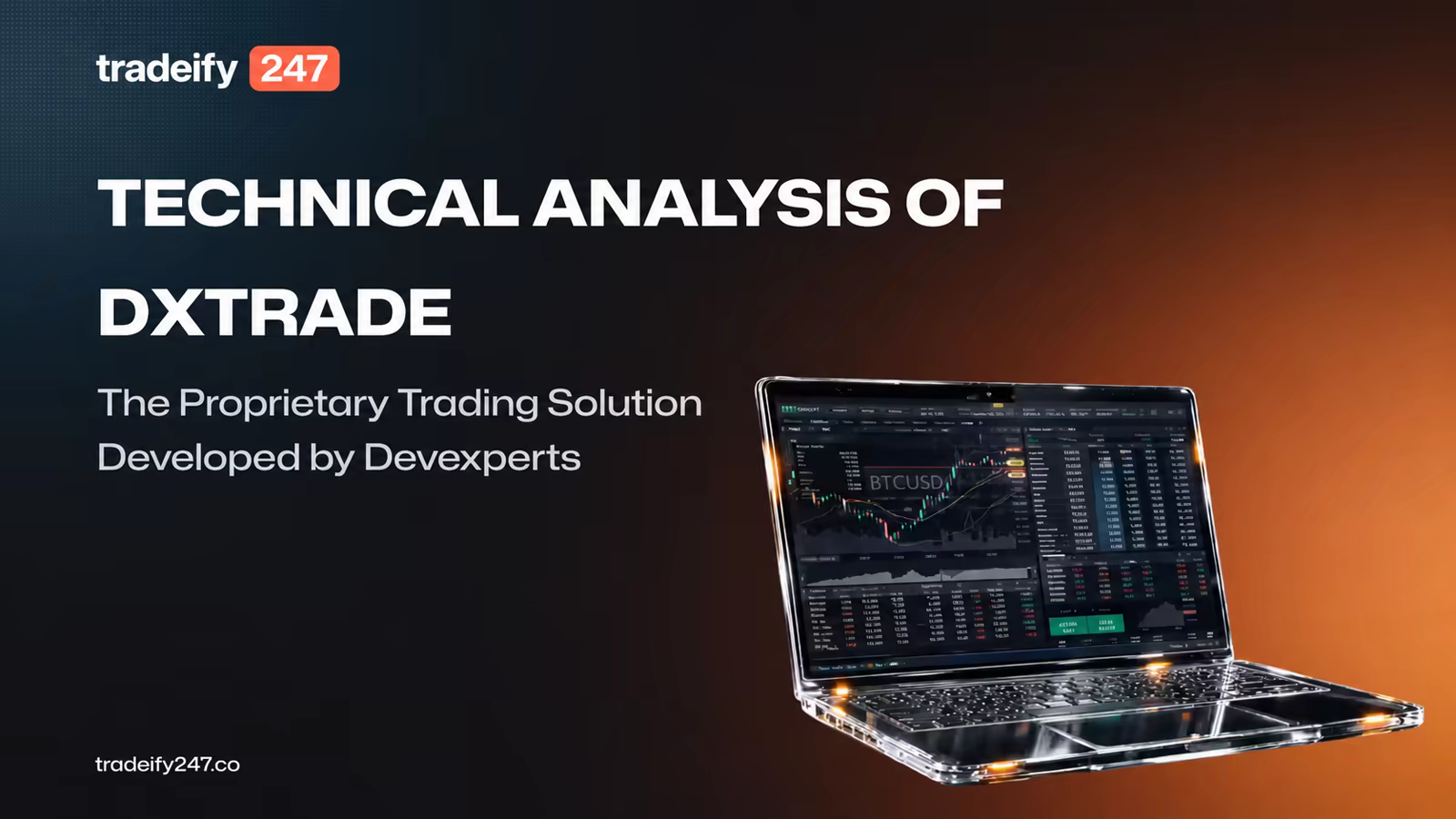 DXtrade Crypto Technical Analysis of the Devexperts Prop Trading Solution — Tradeify247