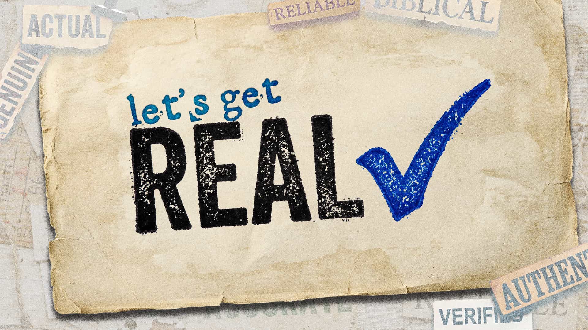"Let's Get Real" on a tattered piece of paper