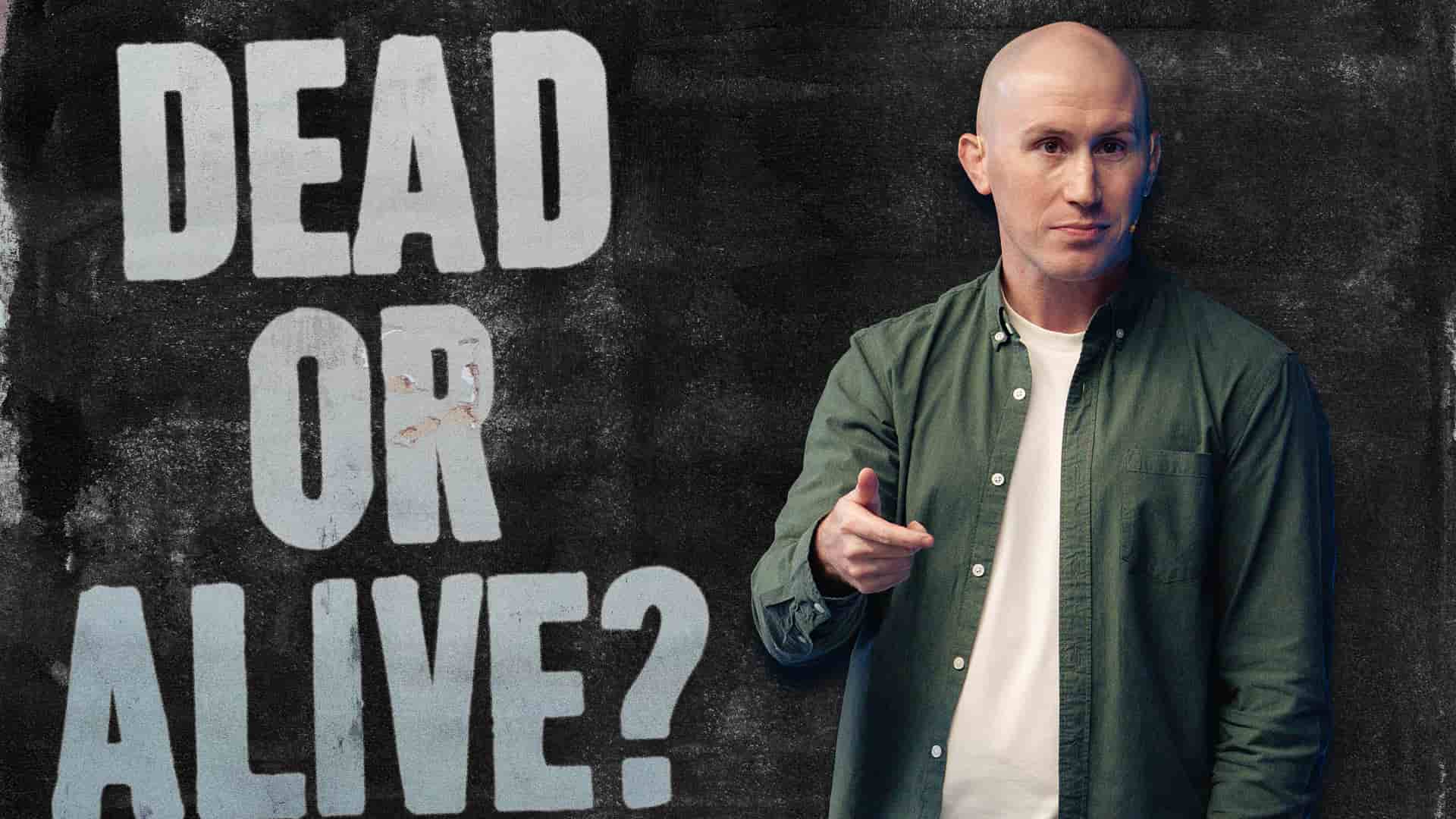Dead or Alive?