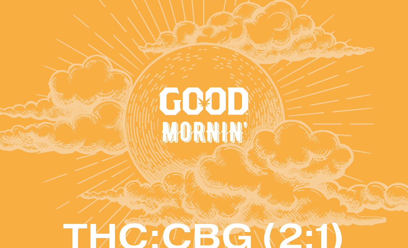 GOOD Mornin’ Start your day on a high note. THC, CBG, and functional terpenes combine to give you an energizing boost that makes mornings something to sing about.