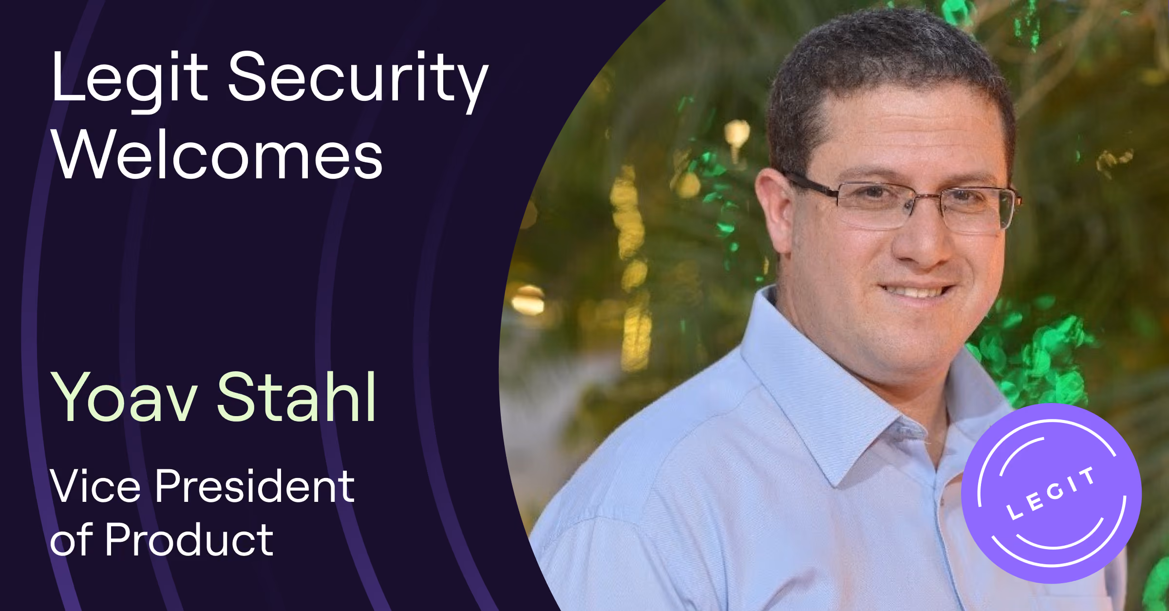 Legit Security Names Yoav Stahl as Vice President of Product for AI-Native ASPM Platform