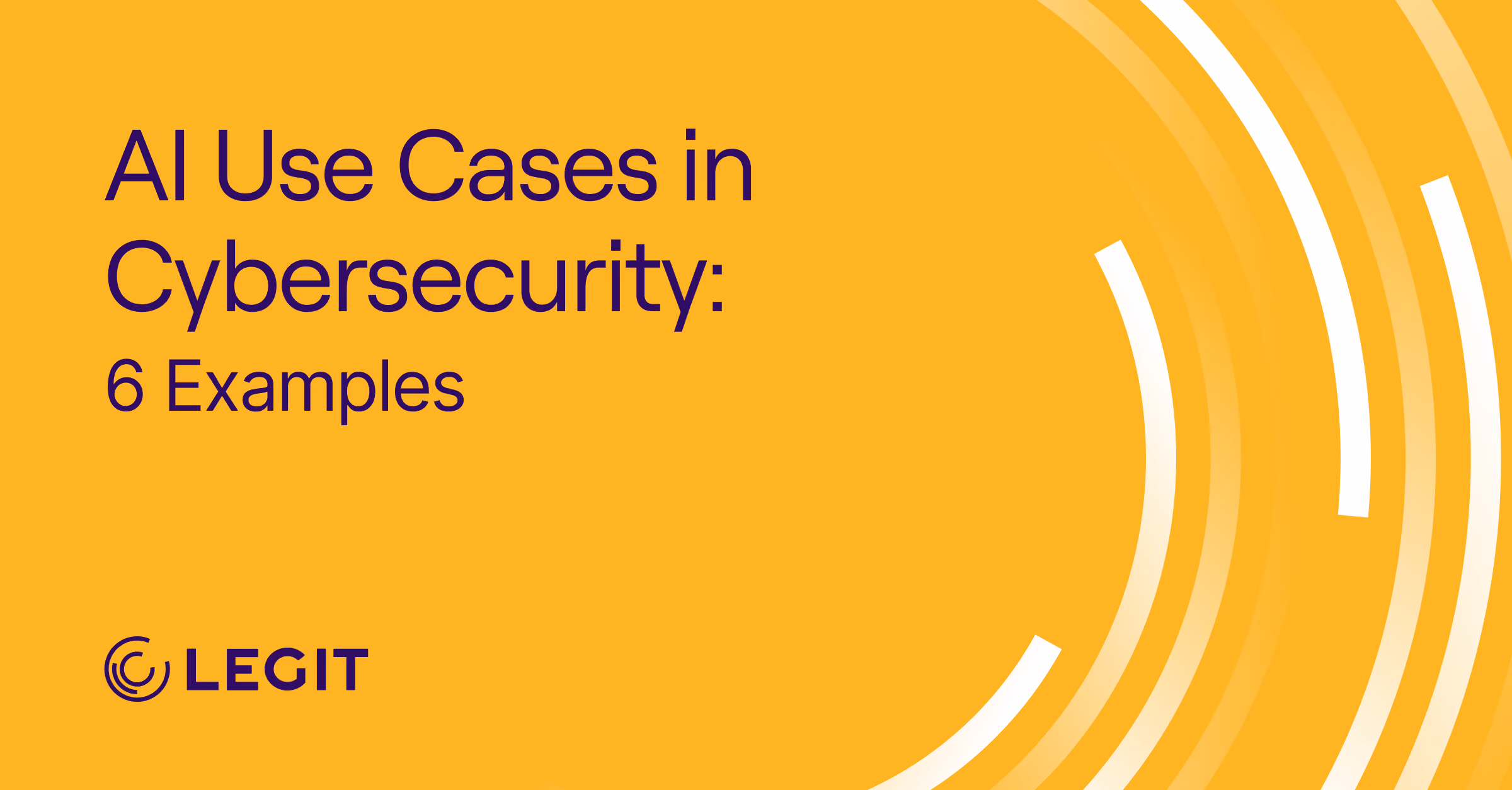 AI Use Cases in Cybersecurity: 6 Examples