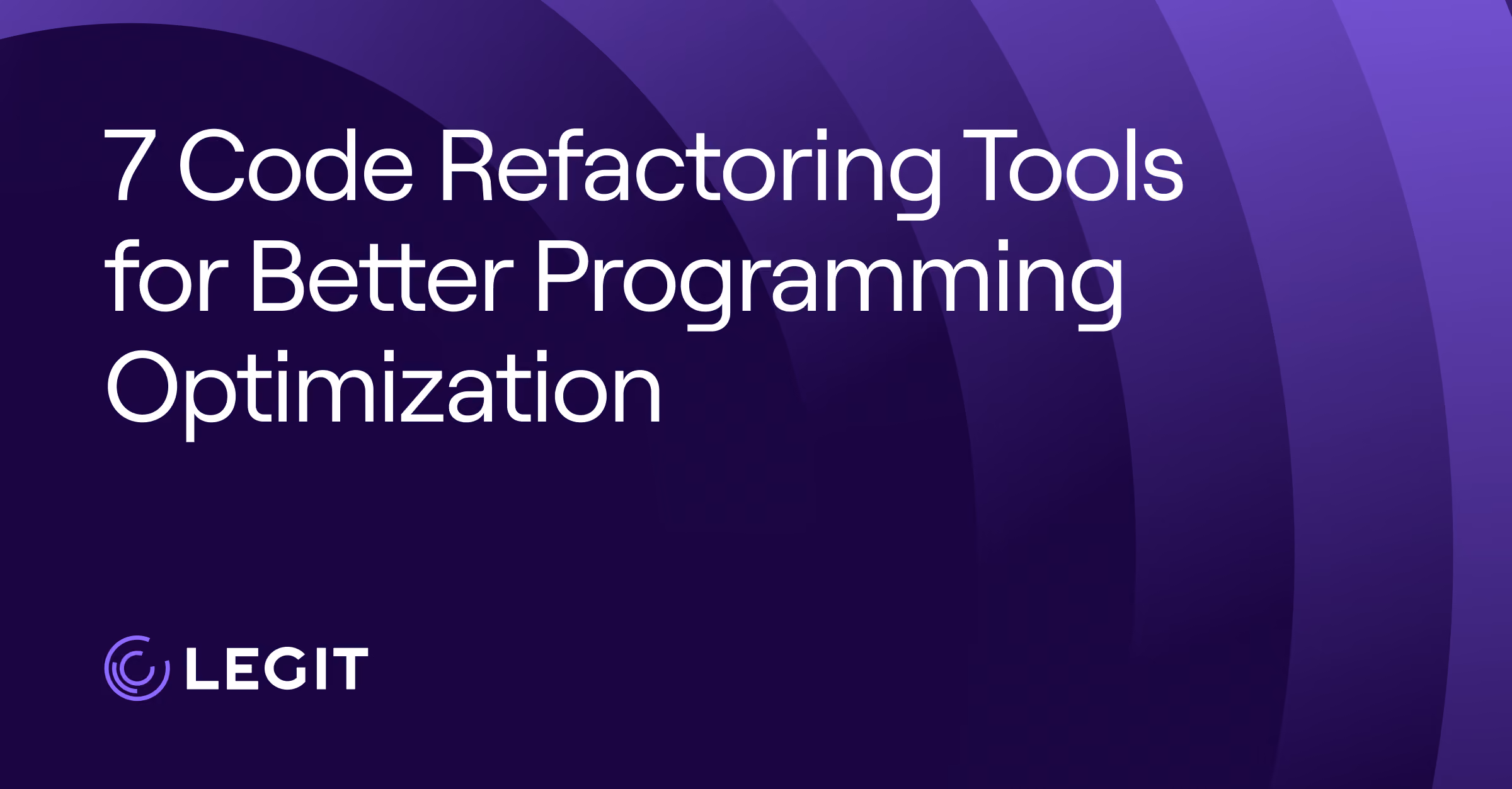 7 Code Refactoring Tools for Better Programming Optimization