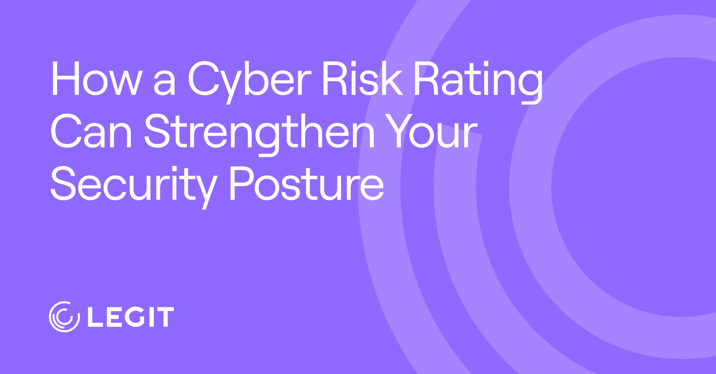 How a Cyber Risk Rating Can Strengthen Your Security Posture