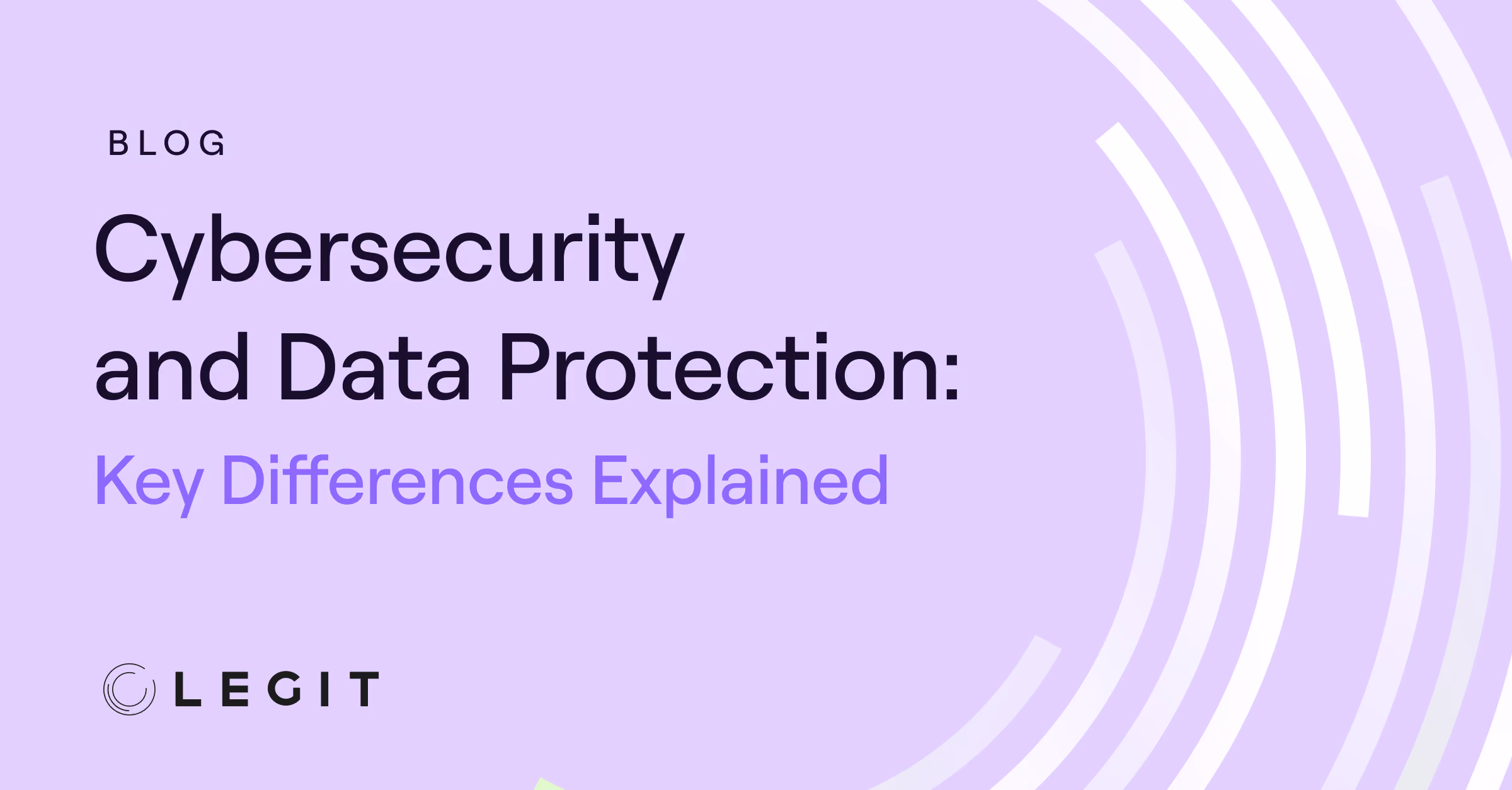 Cybersecurity and Data Protection: Key Differences Explained