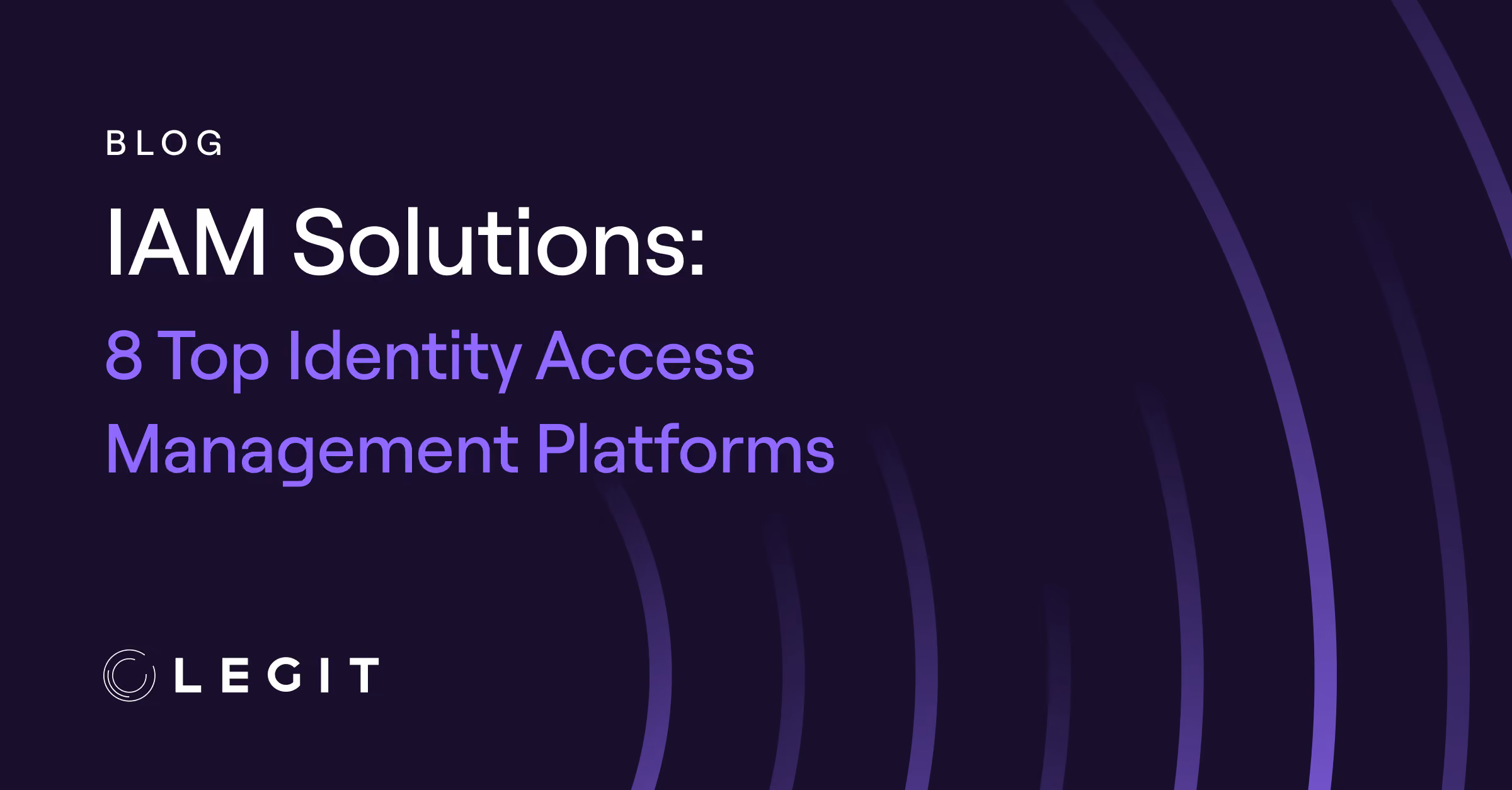 IAM Solutions: 8 Top Identity Access Management Platforms