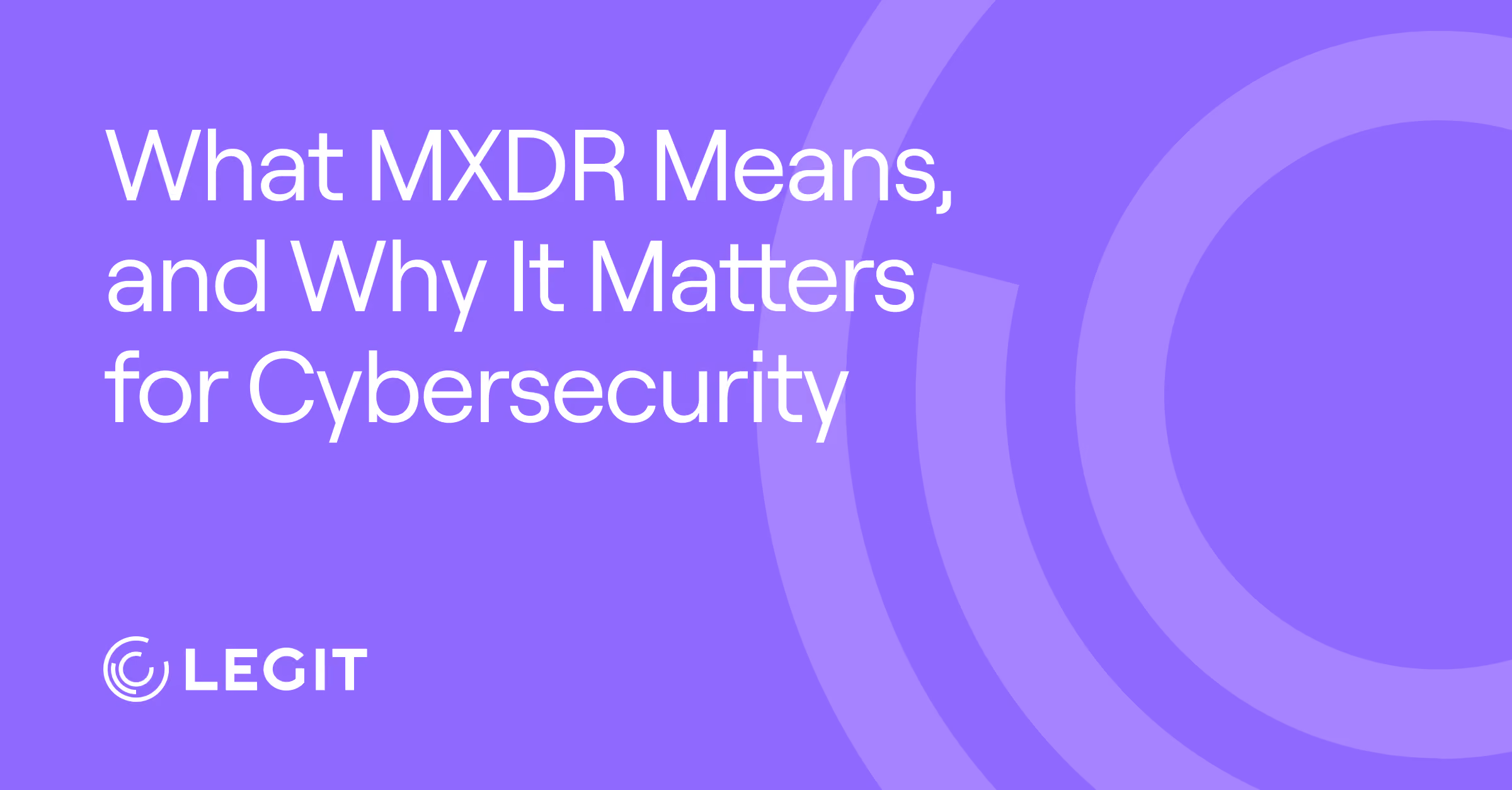 What MXDR Means, and Why It Matters for Cybersecurity