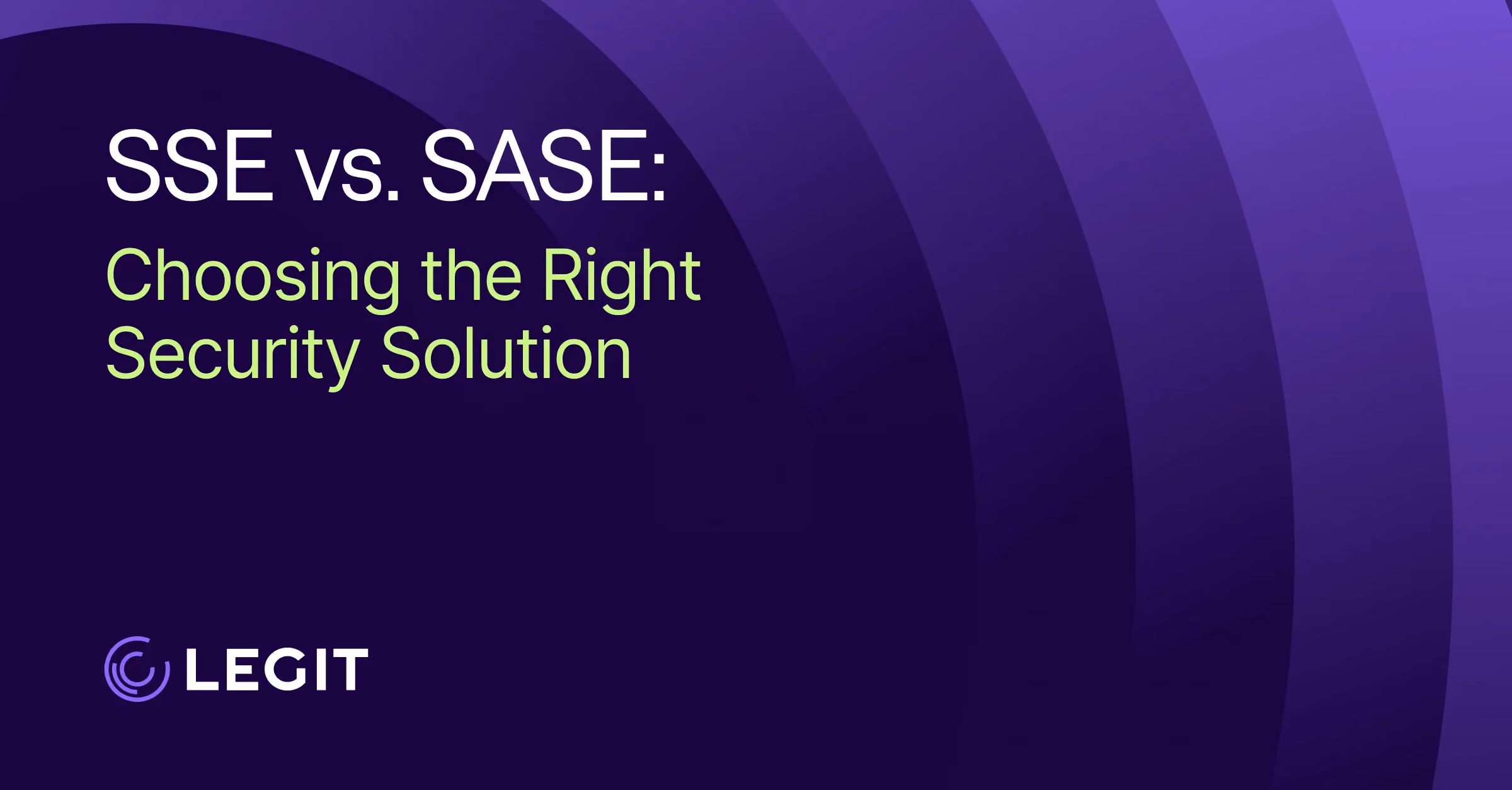 SSE vs. SASE: Choosing the Right Security Solution