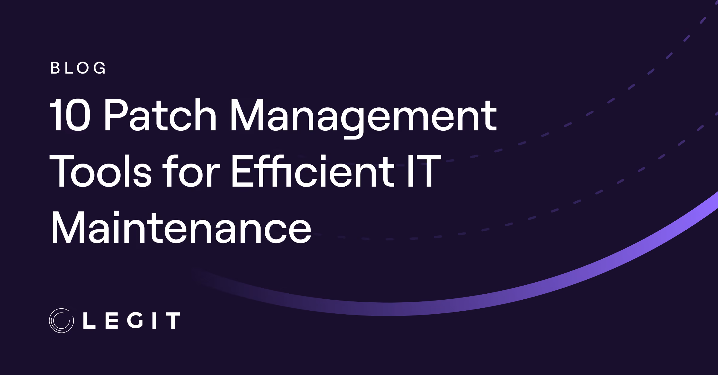 10 Patch Management Tools for Efficient IT Maintenance