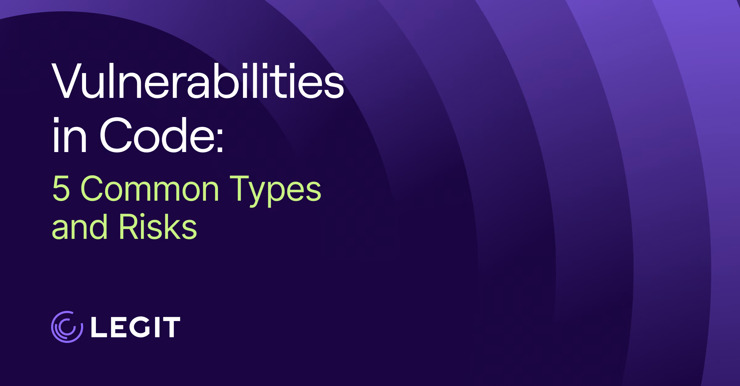 Vulnerabilities in Code: 5 Common Types and Risks