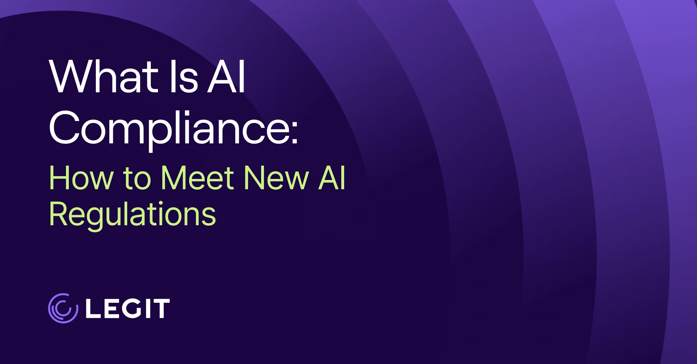 What Is AI Compliance: How to Meet New AI Regulations