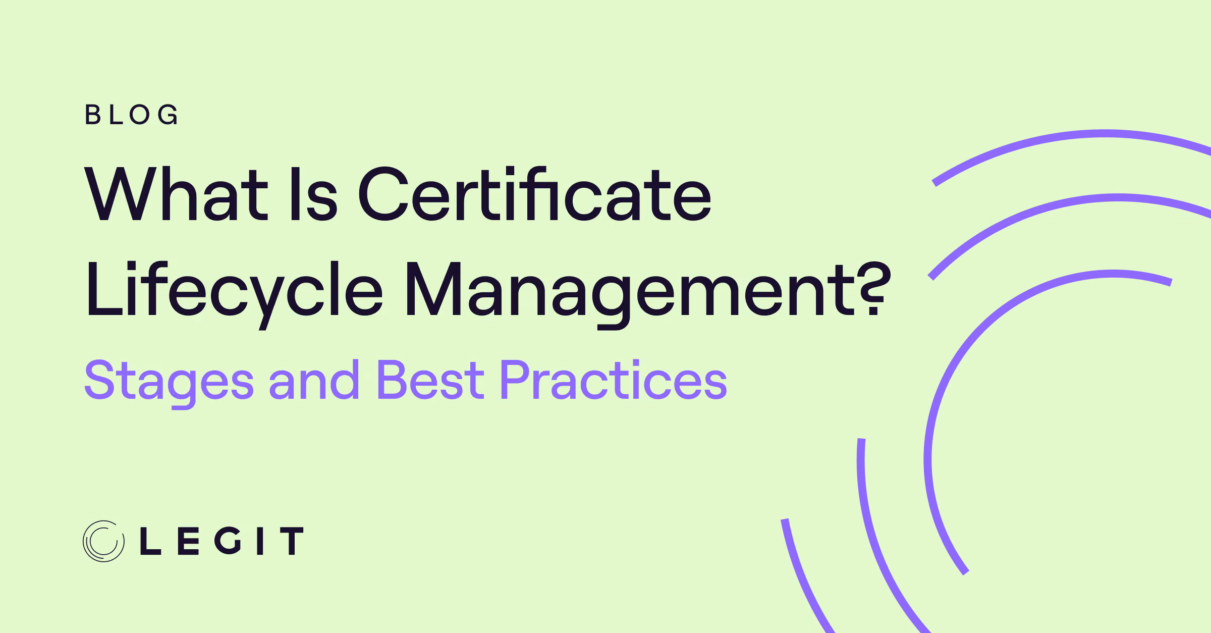 What Is Certificate Lifecycle Management? Stages and Best Practices