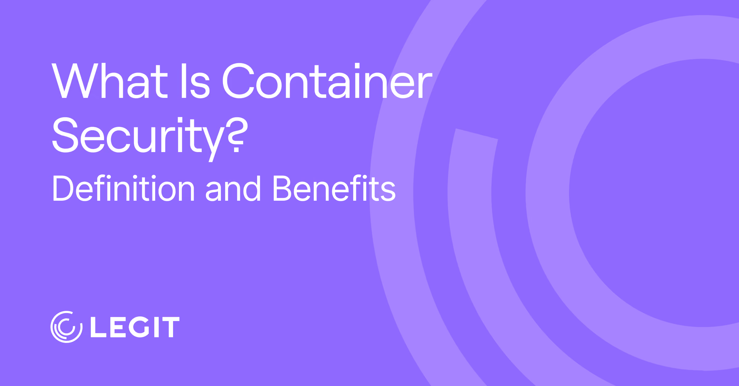 What Is Container Security? Definition and Benefits