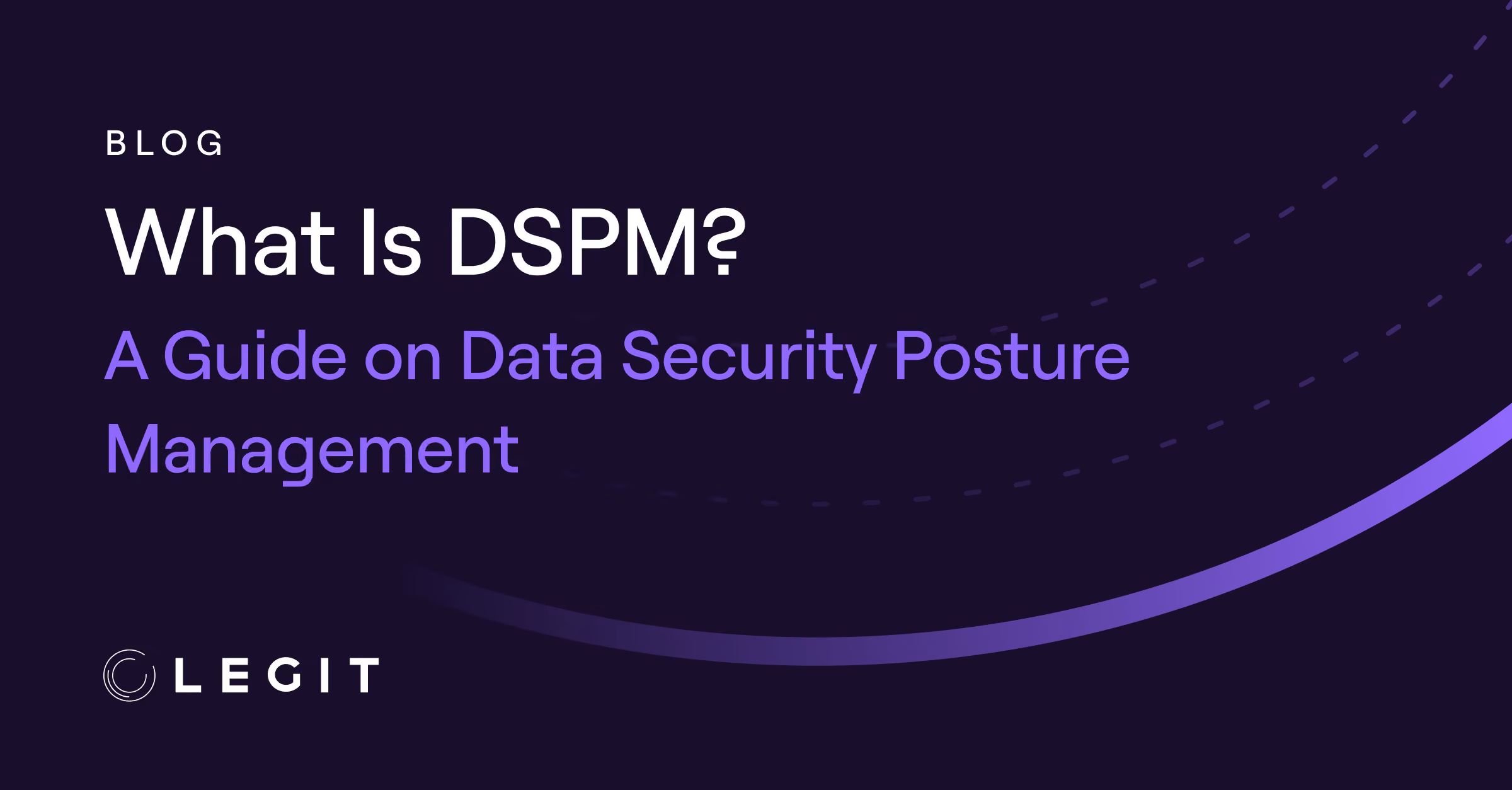 What Is DSPM? A Guide on Data Security Posture Management