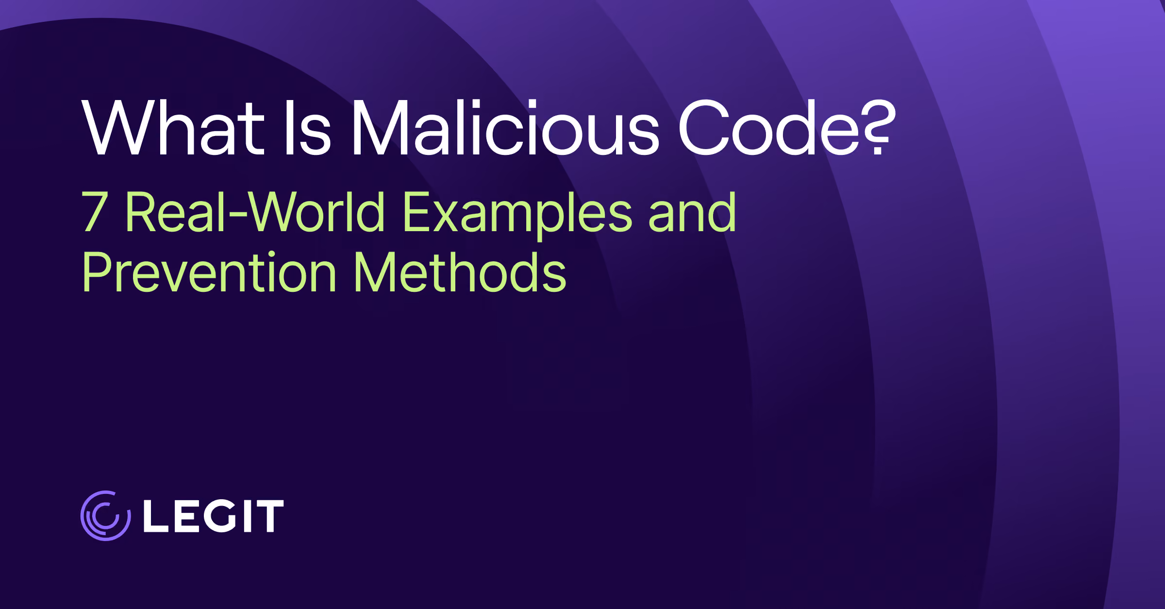 What Is Malicious Code? 7 Real-World Examples and Prevention Methods