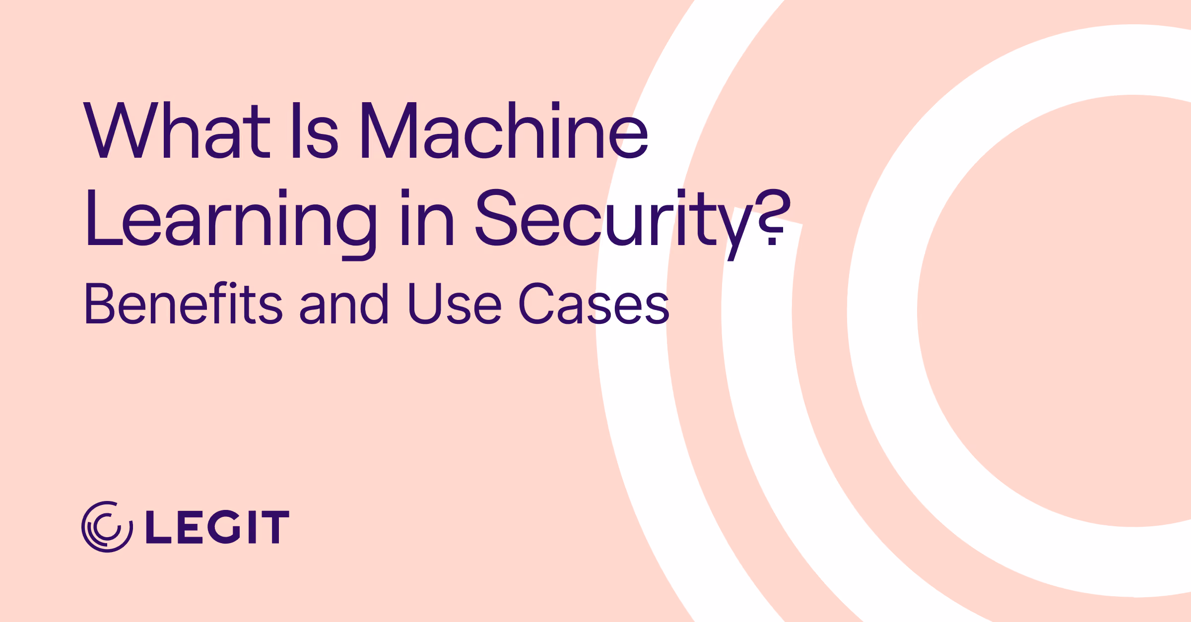 What Is Machine Learning in Security? Benefits and Use Cases
