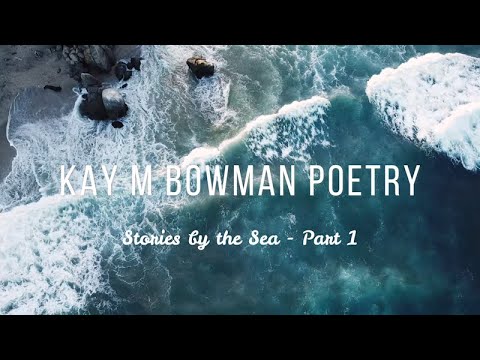 Stories by the Sea [Part 2] | Kay M Bowman Poetry
